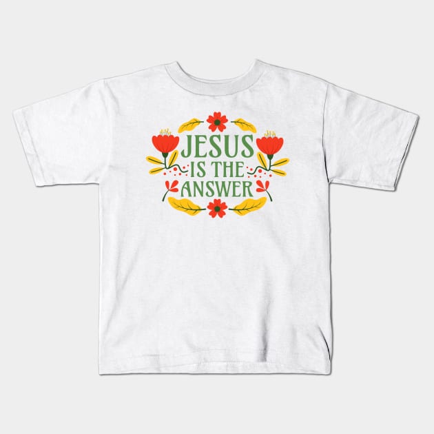 Jesus is the Anwer - Christianity Faith Floral Typography Kids T-Shirt by Millusti